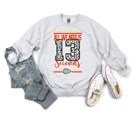 All We Need Is 13 Seconds Ash Sweatshirt